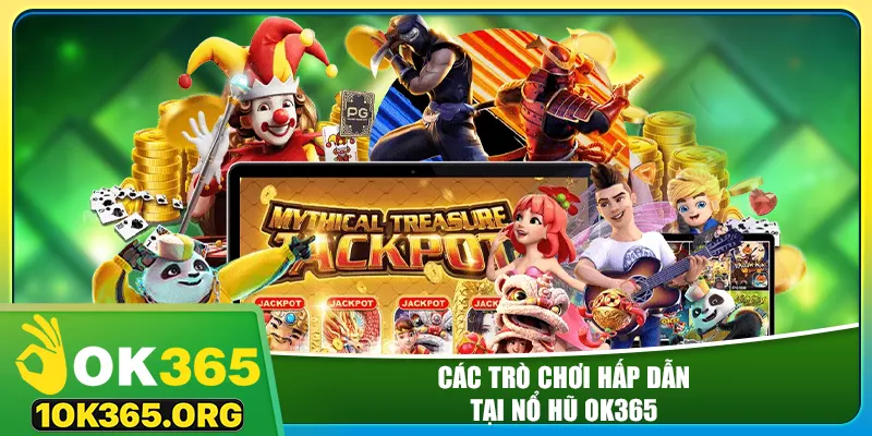Các trò chơi hấp dẫn tại nổ hũ ok365