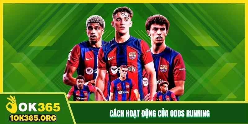 Cách hoạt động của odds running Cách hoạt động của odds running