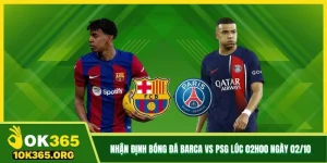 Nhận Định Bóng Đá Barca Vs PSG Lúc 02h00 Ngày 02/10