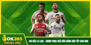 Soi Kèo La Liga - Chinh Phục Giải Đấu Hàng Đầu Tây Ban Nha