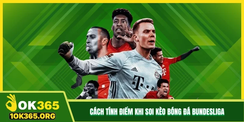 Cách tính điểm khi soi kèo bóng đá Bundesliga Cách tính điểm khi soi kèo bóng đá Bundesliga