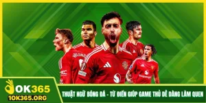 Thuật Ngữ Bóng Đá - Từ Điển Giúp Game Thủ Dễ Dàng Làm Quen