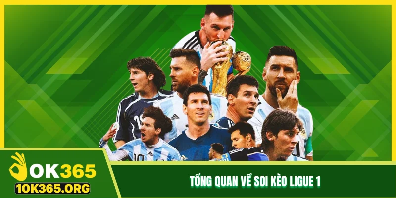 Tổng quan về soi kèo Ligue 1
