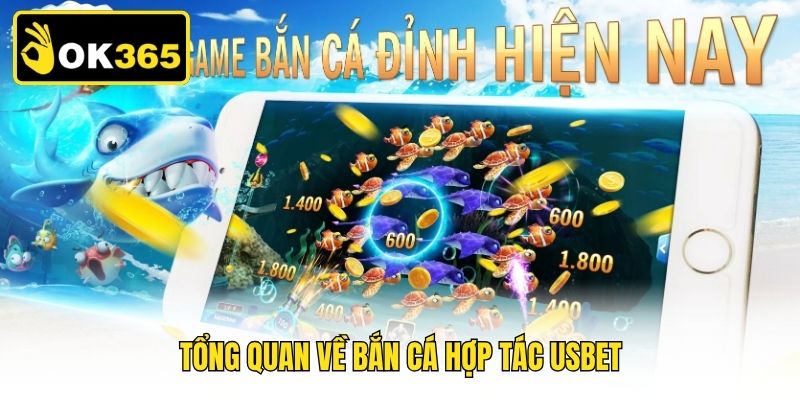Tổng quan về bắn cá hợp tác Usbet