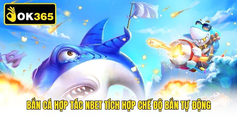 Bắn cá hợp tác Nbet tích hợp chế độ bắn tự động