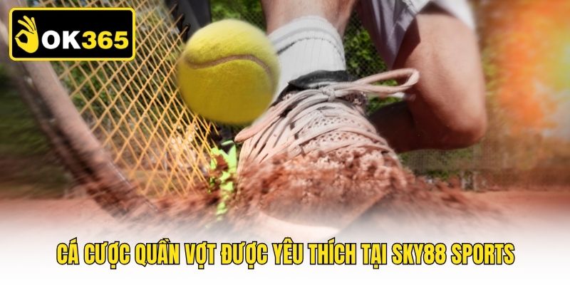 Cá cược quần vợt được yêu thích tại Sky88 Sports